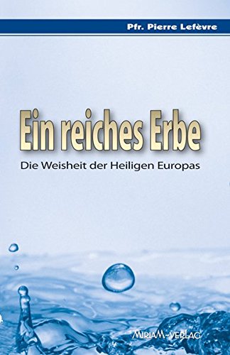 Imagen de archivo de Ein reiches Erbe: Die Weisheit der Heiligen Europas a la venta por medimops