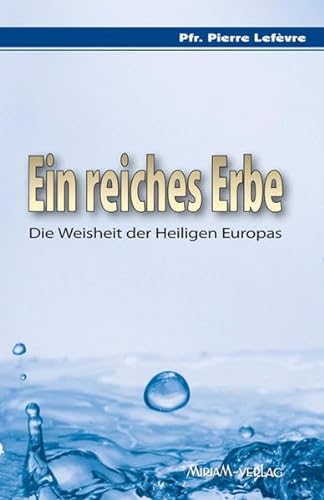 Stock image for Ein reiches Erbe: Die Weisheit der Heiligen Europas for sale by medimops