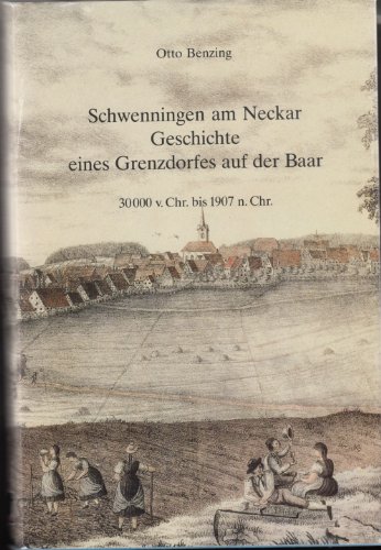 Beispielbild fr Schwenningen am Neckar: Geschichte eines Grenzdorfes auf der Baar. 30000 v. Chr. bis 1907 n. Chr zum Verkauf von medimops