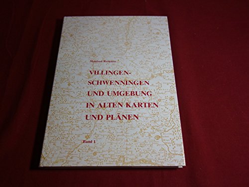 Beispielbild fr Villingen-Schwenningen und Umgebung in alten Karten und Plnen - Band 1: Karten und Plne von 1513 - 1906 zum Verkauf von ACADEMIA Antiquariat an der Universitt