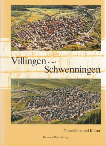 Beispielbild fr Villingen und Schwenningen Geschichte und Kultur (Herausgegeben von der Stadt Villingen-Schwenningen aus Anlass des Jubilums 1000 Jahre Mnz-, Markt- und Zollrecht Villingen im Jahre 1999). (Verffentlichungen des Stadtarchivs und der Stdtischen Museen ; Bd. 15) zum Verkauf von Antiquariat Smock