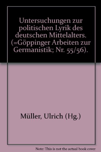 Beispielbild fr Untersuchungen zur politischen Lyrik des deutschen Mittelalters (Gppinger Arbeiten zur Germanistik, Nr. 55/56). zum Verkauf von Wissenschaftl. Antiquariat Th. Haker e.K