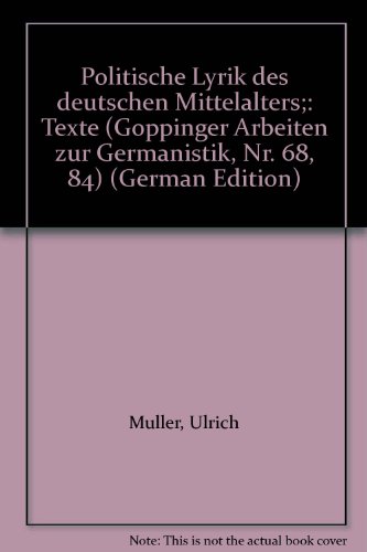 Politische Lyrik des deutschen Mittelalters;: Texte (GoÌˆppinger Arbeiten zur Germanistik, Nr. 68, 84) (German Edition) (9783874521338) by MuÌˆller, Ulrich