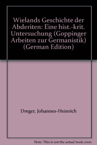 Beispielbild fr Wielands "Geschichte des Abderiten". Eine Historisch-kritische Untersuchung. zum Verkauf von Wissenschaftl. Antiquariat Th. Haker e.K