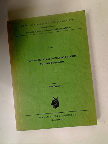 Hartmanns Klage-BuÌˆchlein im Lichte der FruÌˆhscholastik (GoÌˆppinger Arbeiten zur Germanistik ; Nr. 167) (German Edition) (9783874522953) by Gewehr, Wolf