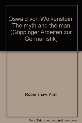 Beispielbild fr Oswald von Wolkenstein: The Myth and the Man. (=Gppinger Arbeiten zur Germanistik, Nr. 178). zum Verkauf von ralfs-buecherkiste