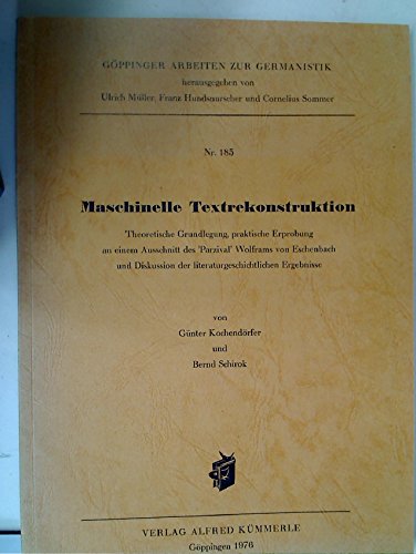 Beispielbild fr Maschinelle Textrekonstruktion. Theoretische Grundlegung, praktische Erprobung an einem Ausschnitt des Parzival Wolframs von Eschenbach und Diskussion der literaturgeschichtlichen Ergebnisse. zum Verkauf von medimops