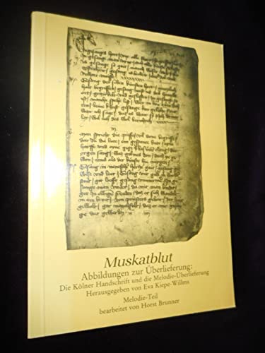 Beispielbild fr Muskatblut. Abbildungen zur berlieferung: Die Klner Handschrift und die Melodie-berlieferung. Melodie-Teil bearbeitet von Horst Brunner zum Verkauf von Antiquariat am St. Vith