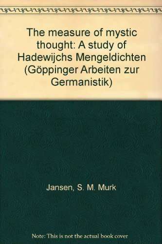 Stock image for The measure of mystic thought: A study of Hadewijch's Mengeldichten (Go?ppinger Arbeiten zur Germanistik) for sale by Phatpocket Limited