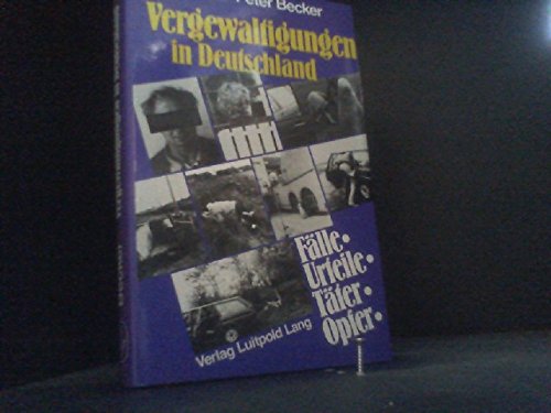 Stock image for Vergewaltigungen in Deutschland. Flle. Urteile. Tter. Opfer for sale by Bernhard Kiewel Rare Books