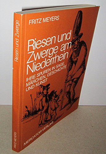 Beispielbild fr Riesen und Zwerge am Niederrhein. Ihre Spuren in Sage, Mrchen, Kunst und Geschichte zum Verkauf von medimops