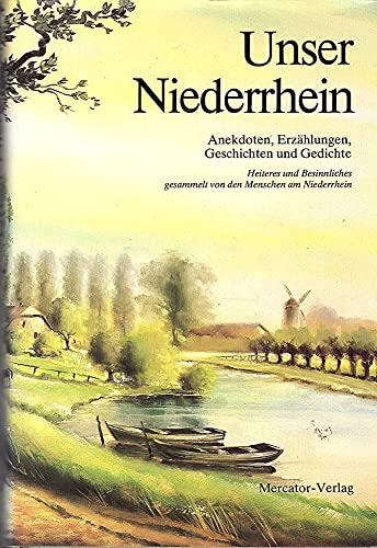 Imagen de archivo de Unser Niederrhein. Anekdoten, Erzhlungen, Geschichten und Gedichte a la venta por Versandantiquariat Felix Mcke