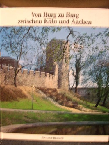 Stock image for Von Burg zu Burg zwischen Kln und Aachen. Text von Karl Emerich Krmer. Fotos von Eva Umscheid. for sale by Antiquariat Christoph Wilde