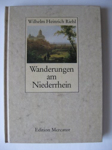 Wanderungen am Niederrhein. - Wilhelm H Riehl