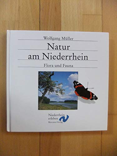 9783874631372: Natur am Niederrhein. Flora und Fauna. Der untere Niederrhein - Landschaft, Tier- und Pflanzenwelt
