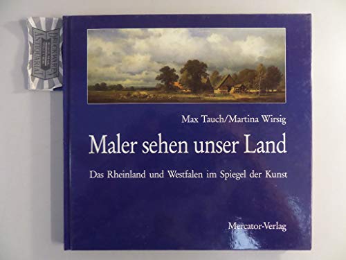 Stock image for Maler Sehen Unser Land Das Rheinland Und Westfalen Im Spiegel Der Kunst for sale by Willis Monie-Books, ABAA