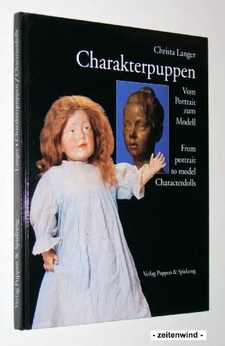 Beispielbild fr Charakterpuppen /Characterdolls: Vom Portrait zum Modell /From portrait to model zum Verkauf von Leserstrahl  (Preise inkl. MwSt.)