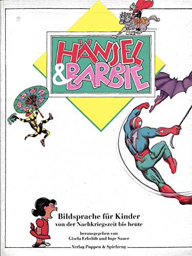 Hänsel & Barbie. Bildsprache für Kinder von der Nachkriegszeit bis Heute.