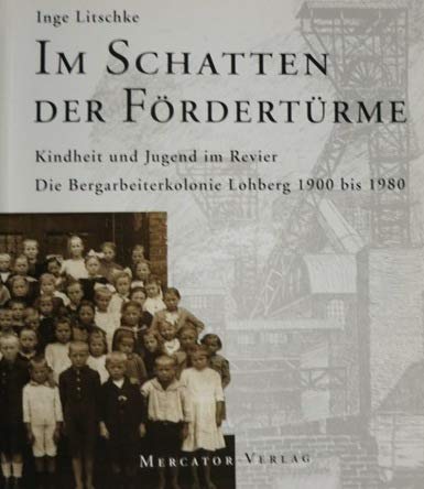 9783874632256: Im Schatten der Frdertrme. Kindheit und Jugend im Revier. Die Bergarbeiterkolonie Lohberg 1900 bis 1980. (Livre en allemand)