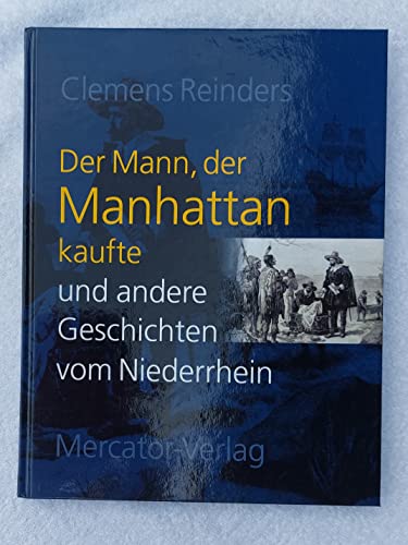 Beispielbild fr Der Mann, der Manhattan kaufte und andere Geschichten vom Niederrhein zum Verkauf von medimops
