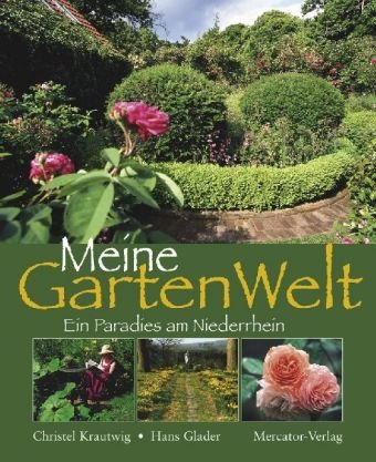 Beispielbild fr Meine Gartenwelt: Ein Paradies am Niederrhein zum Verkauf von medimops