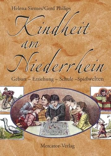 Beispielbild fr Kindheit am Niederrhein: Geburt - Erziehung - Schule - Spielwelten zum Verkauf von medimops