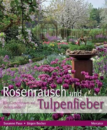 Beispielbild fr Rosenrausch und Tulpenfieber: Ein Gartentraum auf dem Lande zum Verkauf von medimops