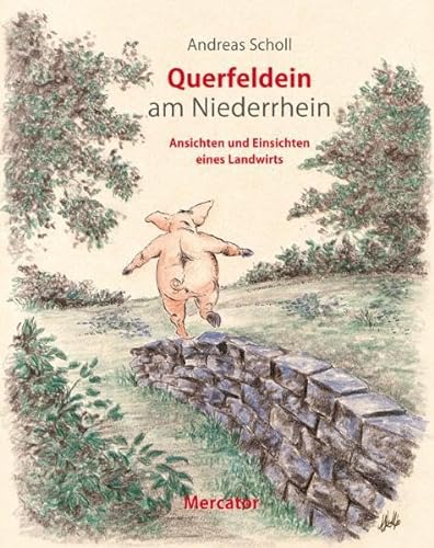 Querfeldein am Niederrhein: Ansichten und Einsichten eines Landwirts (9783874634878) by Scholl, Andreas