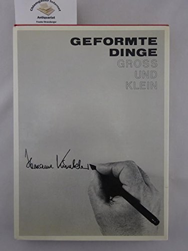 Stock image for Hermann Kunkler. Geformte Dinge. Gross Und Klein for sale by Leigh Gallery Books