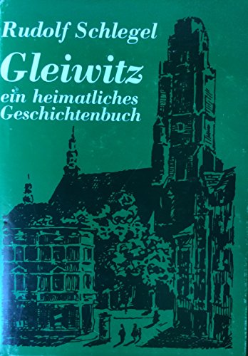 Gleiwitz - ein heimatliches Geschichtenbuch.