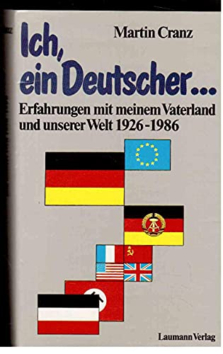 Ich, ein Deutscher. Erfahrungen mit meinem Vaterland und unserer Welt 1926-1986.