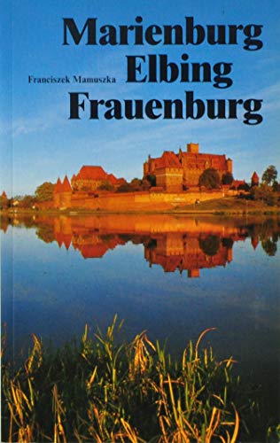 9783874661829: Marienburg, Elbing, Frauenburg