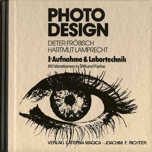 Stock image for Photo Design I. Aufnahme und Labortechnik. 80 Variationen in SW und Farbe for sale by Norbert Kretschmann