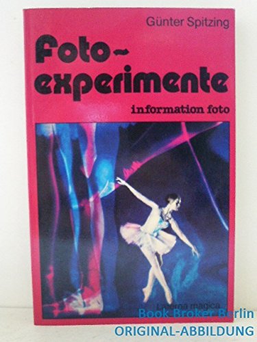 9783874671408: Foto - Experimente. Praxis und Theorie der phantastischen Fotografie