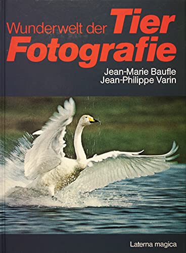 Wunderwelt der Tier-Fotografie. ; Jean-Philippe Varin. [Alle Fotos von den Autoren]