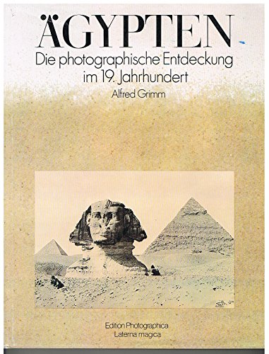 AÌˆgypten: Die photographische Entdeckung im 19. Jahrhundert (Edition photographica) (German Edition) (9783874671811) by Alfred Grimm