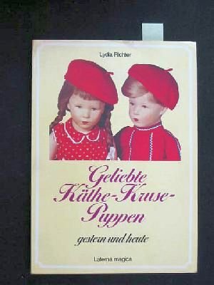 Stock image for Geliebte Kthe-Kruse-Puppen : gestern u. heute. Lydia Richter for sale by Buchhandlung Neues Leben