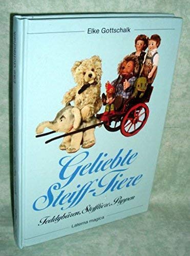 Imagen de archivo de Geliebte Steiff-Tiere. Teddybren, Stofftiere, Puppen. a la venta por Buchhandlung Gerhard Hcher