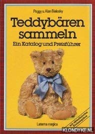 Stock image for Teddybren sammeln : ein Katalog und Preisfhrer ; Preise, Behandlung und Reparatur, Anleitung, Hunderte von Fotos, einfach alles auf dem neuesten Stand. Peggy & Alan Bialosky. Aus d. Engl. bertr. von Florentine C. Wagner for sale by Antiquariat Johannes Hauschild