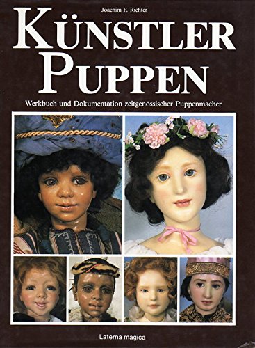 Kunstler Puppen: Werkbuch und Dokumentation zeitgenossischer Puppenmacher