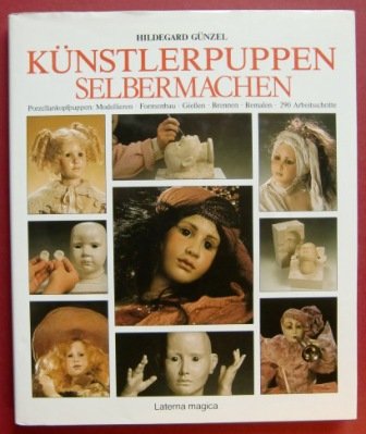 Imagen de archivo de Knstlerpuppen selbermachen (Porzellankopfpuppen: Modellieren-Formenbau-Gieen-Brennen-Bemalen-290 Arbeitsschritte) a la venta por medimops