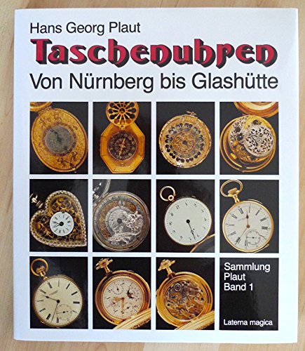 Stock image for Taschenuhren. Von Nrnberg bis Glasshtte / Sammlung Plaut Band 1 for sale by medimops