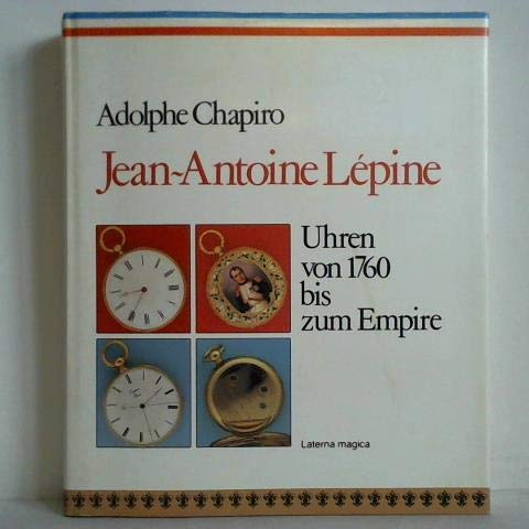 Stock image for Jean-Antoine Lepine. Uhren von 1760 bis zum Empire for sale by Arbeitskreis Recycling e.V.