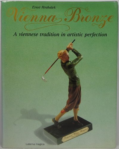 9783874674867: Wiener Bronzen: Eine Wiener Tradition in kunstlerischer Vollendung = Vienna bronze : a Viennese tradition in artistic perfection