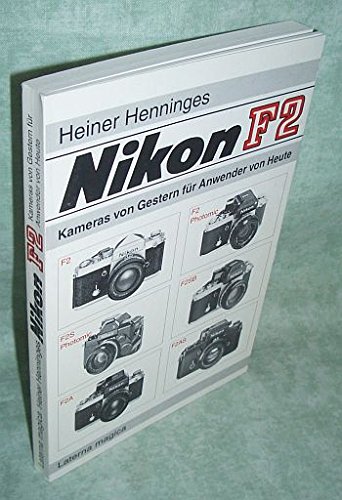Nikon F-2. Kameras. Kameras von Gestern für Anwender von Heute - Henninges, Heiner