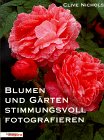 Blumen und Gärten stimmungsvoll fotografieren