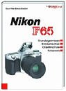 Stock image for Nikon F 65. Grundlagenwissen, Kameratechnik, Objektivschule, Fotopraxis for sale by medimops