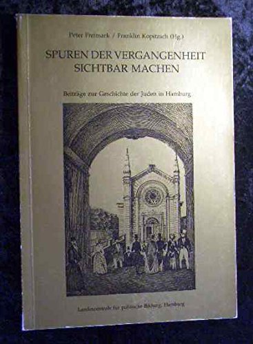 Spuren der Vergangenheit sichtbar machen - Beiträge zur Geschichte der Juden in Hamburg; Mit Abbi...