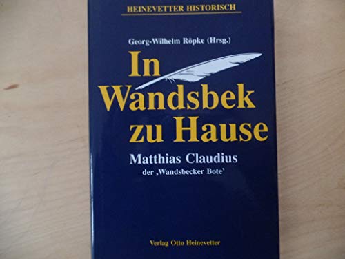 Beispielbild fr In Wandsbek zu Hause: Mattias Claudius, der 'Wandsbeker Bote' zum Verkauf von TAIXTARCHIV Johannes Krings
