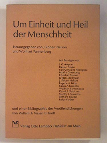 Stock image for Um Einheit und Heil der Menschheit. Mit einer Bibliographie der Verffentlichungen von Willem A. Visser 't Hooft. for sale by Paderbuch e.Kfm. Inh. Ralf R. Eichmann